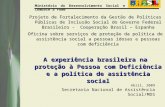 Ministério do Desenvolvimento Social e Combate à Fome Projeto de Fortalecimento da Gestão de Políticas Públicas de Inclusão Social do Governo Federal Brasileiro.