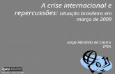 Brasília, março de 2009 A crise internacional e repercussões: situação brasileira em março de 2009 Jorge Abrahão de Castro IPEA.