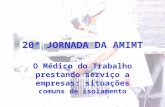 20ª JORNADA DA AMIMT O Médico do Trabalho prestando serviço a empresas: situações comuns de isolamento.