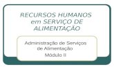RECURSOS HUMANOS em SERVIÇO DE ALIMENTAÇÃO Administração de Serviços de Alimentação Módulo II.