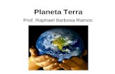Planeta Terra Prof. Raphael Barbosa Ramos. Cap. 01 – Apresentando o planeta Terra.