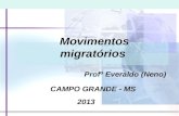 Movimentos migratórios Profº Everaldo (Neno) CAMPO GRANDE - MS 2013