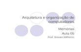 Arquitetura e organização de computadores Memórias Aula 05 Prof. Diovani Milhorim.