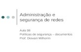 Administração e segurança de redes Aula 08 Políticas de segurança – documentos Prof. Diovani Milhorim.