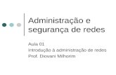 Administração e segurança de redes Aula 01 Introdução à administração de redes Prof. Diovani Milhorim.
