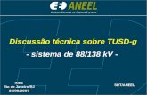 Discussão técnica sobre TUSD-g - sistema de 88/138 kV - Discussão técnica sobre TUSD-g - sistema de 88/138 kV - INEE Rio de Janeiro/RJ 26/09/2007 INEE.