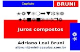 BRUNI Capítulo Juros compostos Matemática Financeira Adriano Leal Bruni albruni@minhasaulas.com.br Na HP12C.