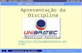 UNIBRATEC – Ensino Superior e Técnico em InformáticaProf. Marcílio Feitosa 1 RAO – Redes e Ambientes Operacionais sábado, 11 de janeiro de 2014 Apresentação.