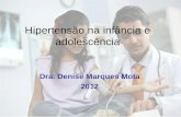Hipertensão na infância e adolescência Dra. Denise Marques Mota 2012.