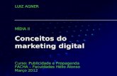 Conceitos do marketing digital Curso: Publicidade e Propaganda FACHA – Faculdades Hélio Alonso Março 2012 LUIZ AGNER MÍDIA II.