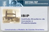 Construindo o Modelo de Gestão Brasileiro IBIP IBIP Instituto Brasileiro de Inovação e Produtividade Construindo o Modelo de Gestão Brasileiro.