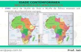 IDADE CONTEMPORÂNEA Prof. Iair iair@pop.com.br DESCOLONIZAÇÃO AFRO-ASIÁTICA 1900: cerca de 56,6% da Ásia e 90,4% da África estavam sob controle do colonialismo.