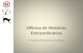 Oficina de Histórias Extraordinárias Projeto Primeiras Letras.