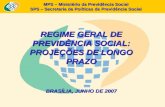 REGIME GERAL DE PREVIDÊNCIA SOCIAL: PROJEÇÕES DE LONGO PRAZO BRASÍLIA, JUNHO DE 2007 MPS – Ministério da Previdência Social SPS – Secretaria de Políticas.