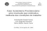 Fator Acidentário Previdenciário: uma resolução que estimula a melhoria das condições de trabalho Curitiba, 10 de agosto de 2004 Universidade Federal de.