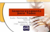 Geoprocessamento para Todos Luiz Fernando de Oliveira Silva Gerente de TI CTGEO – Centro de Tecnologia em Geoprocessamento 1.