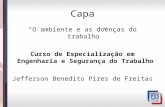 Capa O ambiente e as doenças do trabalho Curso de Especialização em Engenharia e Segurança do Trabalho Jefferson Benedito Pires de Freitas.