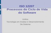 ISO 12207 Processos do Ciclo de Vida do Software Unilins Tecnologia em Analise e Desenvolvimento De Sistema.