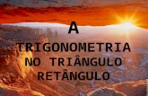 A TRIGONOMETRIA NO TRIÂNGULO RETÂNGULO Na Grécia antiga, entre os anos de 180 a.C. e 125 a.C., viveu Hiparco, um matemático que construiu a primeira.