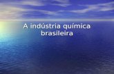 A indústria química brasileira. produtos químicos são exemplos são exemplos de fontes de de fontes de recursos utilizados recursos utilizados na fabricação.