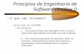 Princípios de Engenharia de Software (Análise I) O que são Sistemas? –Definição de SISTEMA: Dicionário: –1. Um grupo de itens que interagem entre si ou.