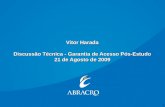 Vitor Harada Discussão Técnica - Garantia de Acesso Pós-Estudo 21 de Agosto de 2009 1.
