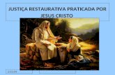 2/21/09 JUSTIÇA RESTAURATIVA PRATICADA POR JESUS CRISTO.