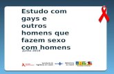 Junho 2010 Estudo com gays e outros homens que fazem sexo com homens.
