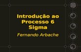Introdução ao Processo 6 Sigma Fernando Arbache. 1.O que é Seis Sigma? 2.Como implementar o Seis Sigma 3.Como selecionar projetos Seis Sigma 4.Seleção.