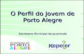 O Perfil do Jovem de Porto Alegre Secretaria Municipal da Juventude.