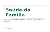 Saúde da Família Avanços e retrocessos – o caso de Porto Alegre CMS – set/2008.