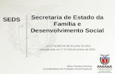 Secretaria de Estado da Família e Desenvolvimento Social Lei nº 16.840 de 28 de junho de 2011 alterada pela Lei nº 17.045 de janeiro de 2012 SEDS Mara.