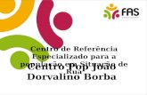 Centro Pop João Dorvalino Borba Centro de Referência Especializado para a população em Situação de Rua.