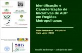 Identificação e Caracterização de Iniciativas de AUP em Regiões Metropolitanas Alain Santandreu – IPES/RUAF Ivana Lovo - REDE Brasilia 31 de mayo – 1 de.