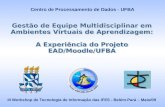 Gestão de Equipe Multidisciplinar em Ambientes Virtuais de Aprendizagem: A Experiência do Projeto EAD/Moodle/UFBA Gestão de Equipe Multidisciplinar em.