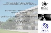 Universidade Federal da Bahia Instituto de Humanidades, Artes e Ciências - Milton Santos MILTON SANTOS Bacharelado Interdisciplinar em Ciência e Tecnologia.