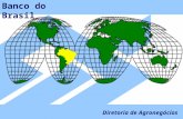 Diretoria de Agronegócios Banco do Brasil. A importância do Agronegócio; O BB e o Agronegócio; A Diretoria de Agronegócios Diretoria de Agronegócios Banco.