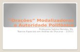 Orações Modalizadoras e Autoridade Polifônica Professora Sabine Mendes, Ms. Tópicos Especiais em Análise do Discurso – 2/2011.