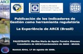 1 / 16 Publicación de los Indicadores de Gestión como herramienta regulatória La Experiência de ARCE (Brasil) PALESTRANTE: Marfisa Maria de Aguiar Ferreira.