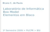 Laboratório de Informática Box Model Elementos em Bloco 1º Semestre 2009 > PUCPR > BSI Bruno C. de Paula.