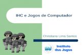 IHC e Jogos de Computador Christiano Lima Santos.