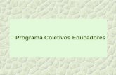 Programa Coletivos Educadores. Relação COLETIVO - COMVIDAS COLETIVO COM-VIDA um diálogo permanente...