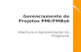 Gerenciamento de Projetos PMI/PMBok Abertura e Apresentação do Programa.