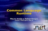 Common Language Runtime Mauro Araújo e Rafael Borges {mscla, rmb2}@cin.ufpe.br.