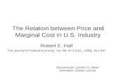 The Relation between Price and Marginal Cost in U.S. Industry Robert E. Hall The Journal of Political Economy, Vol. 96, Nº 5 (Oct., 1988), 921-947 Apresentação: