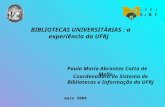 BIBLIOTECAS UNIVERSITÁRIAS : a experiência da UFRJ Paula Maria Abrantes Cotta de Mello Coordenadora do Sistema de Bibliotecas e Informação da UFRJ maio.