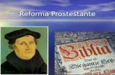 Reforma Prostestante. Causas... Consolidação de novas idéias advindas do Renascimento Cultural (século XVI), transformando o homem moderno, suas concepções.
