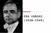 ERA VARGAS (1930-1945). Conciliação de interesses com as oligarquias e militares O governo de Getúlio contou com o apoio da Igreja Católica; Criação do.