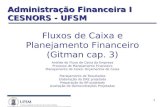 1 Fluxos de Caixa e Planejamento Financeiro (Gitman cap. 3) Análise do Fluxo de Caixa da Empresa Processo de Planejamento Financeiro Planejamento de Caixa: