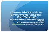Curso de Pós-Gradução em Gerenciamento Ambiental – Ulbra Canoas/RS Disciplina – Gerenciamento Ambiental Municipal e Regional Prof. Dr. Dakir Larara machado.